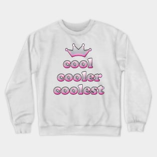 cool cooler coolest Crewneck Sweatshirt